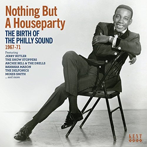 Nothing But a House Party: Birth of Philly Sound - Nothing But A House Party: Birth Of The Philly Sound 1967-1971
