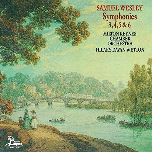 Wetton/ Milton Keynes Chamber Orchestra - Wesley: Sym.3 4 5 & 6