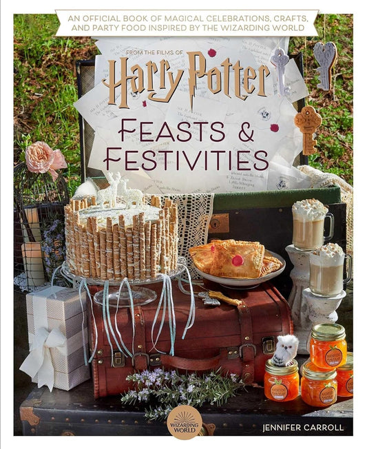 Harry Potter: Feasts & Festivities: An Official Book of Magical Celebrations, Crafts, and Party Food Inspired by the Wizarding World