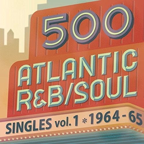 500 Atlantic R&B/ Soul Singles Vol 1 (1964/ 1965) - 500 Atlantic R&B/Soul Singles Vol.1 (1964/1965)