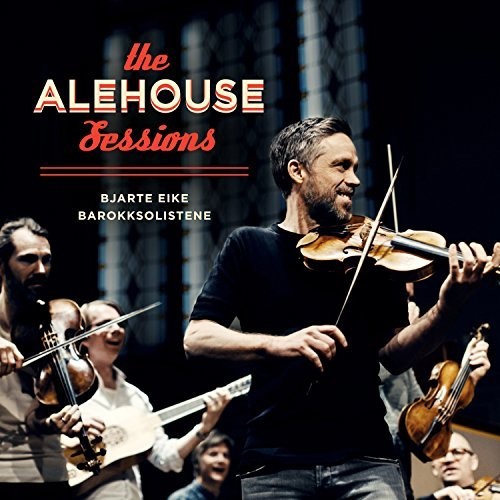 Bjarte Eike / Barokksolistene - The Alehouse Sessions