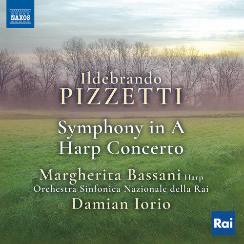 Pizzetti/ Bassani/ Iorio - Ildebrando Pizzetti: Symphony in A & Harp Concerto