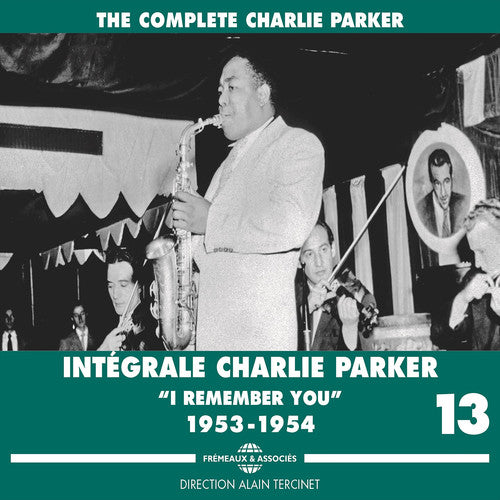Charlie Parker - Complete Vol. 13 I Remember You 1953-1954