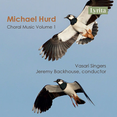 Hurd/ Singers/ Backhouse - Michael Hurd: Choral Music, Vol 1