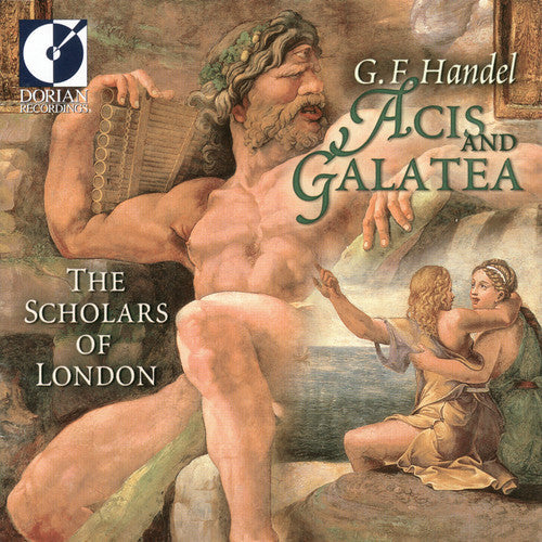 Handel/ Scholars of London - Acis & Galatea