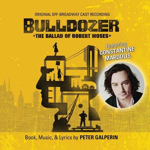 Bulldozer: The Ballad of Robert Moses (O.O.B.C.R.) - Bulldozer: The Ballad of Robert Moses (Original Off-Broadway Cast Rec)
