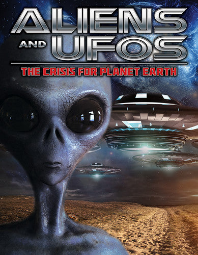 ALIENS AND UFOS: THE CRISIS FOR PLANET EARTH