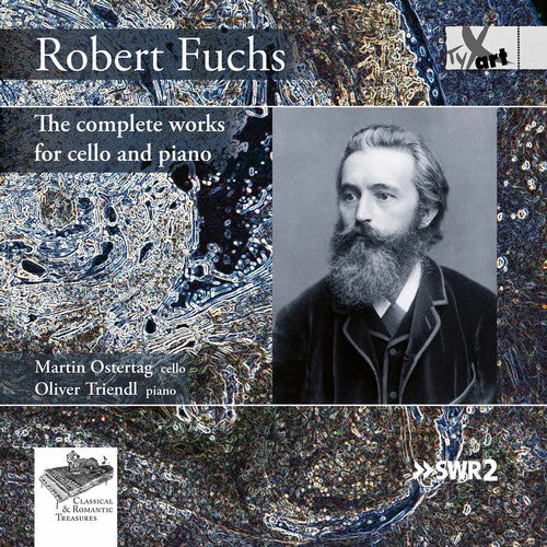 Fuchs/ Ostertag/ Triendl - Robert Fuchs: The Complete Works for Cello & Piano