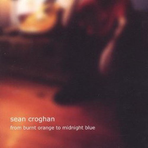 Sean Croghan - From Burnt Orange to Midnight Blue