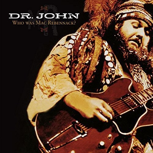 Dr John - Who Was Mac Rebennack