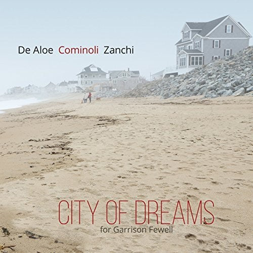 De Aloe/ Cominoli/ Zanchi - City Of Dreams (For Garrison Fewell)