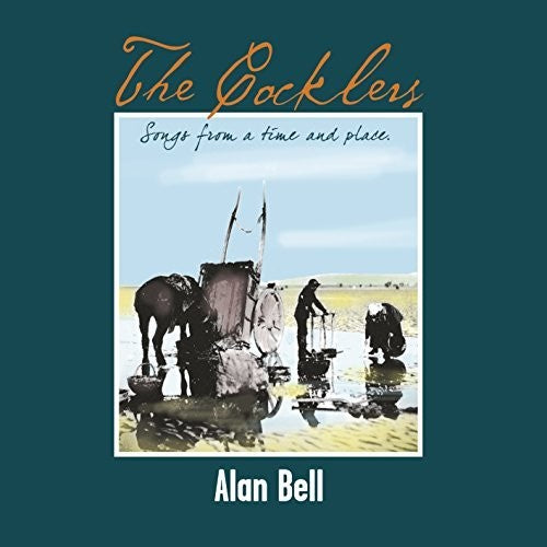 Alan Bell - Cocklers: Songs From A Time Place