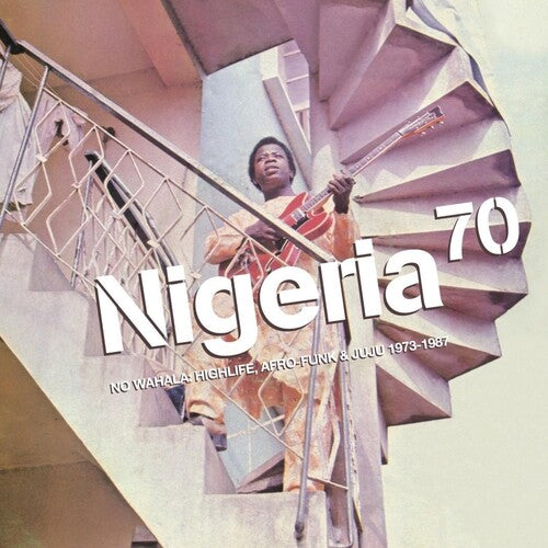 Nigeria 70: No Wahala: Highlife Afro-Funk/ Var - Nigeria 70: No Wahala: Highlife Afro-funk & Juju 1973-1987