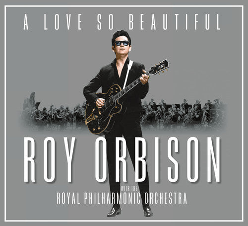 Roy Orbison - A Love So Beautiful: Roy Orbison & The Royal Philharmonic Orchestra