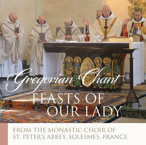 Chant/ Monks of Solesmes - Feasts of Our Lady