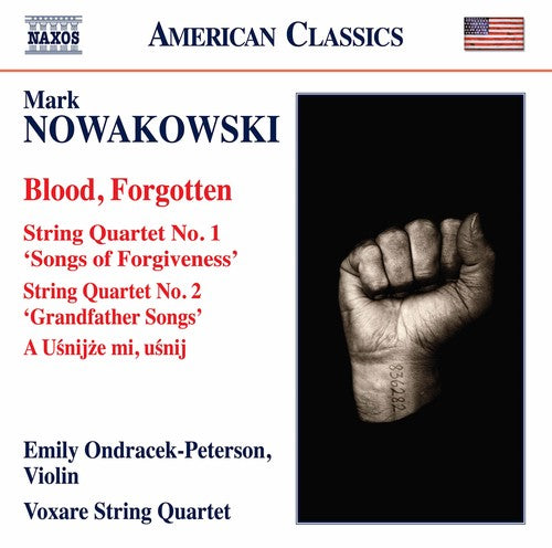 Nowakowski/ Voxare String Quartet - Mark Nowakowski: Blood / Forgotten