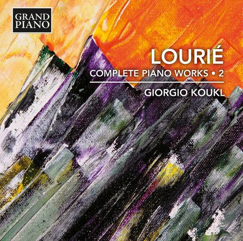 Lourie/ Koukl - Arthur Lourie: Complete Piano Works 2