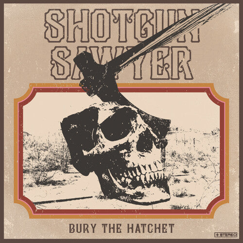 Shotgun Sawyer - Bury The Hatchet