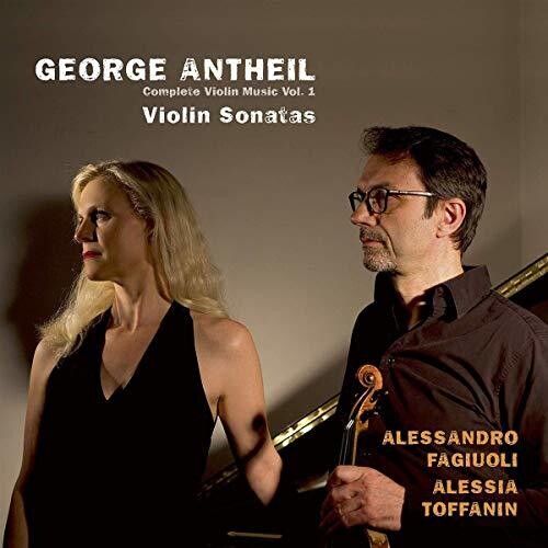 Antheil/ Fagiuoli/ Toffanin - Complete Violin Music 1