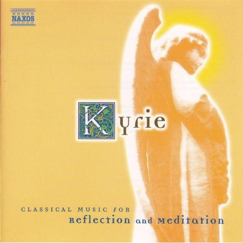 Kyrie: Classical Music Reflection & Meditation/ V - Kyrie: Classical Music Reflection & Meditation / Various