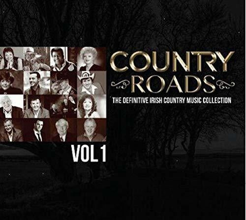 Country Roads 1: Definitive Irish Country/ Var - Country Roads, Vol. 1: The Definitive Irish Country Music Collection