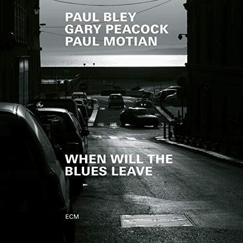 Paul Bley / Gary Peacock / Paul Motian - When Will The Blues Leave
