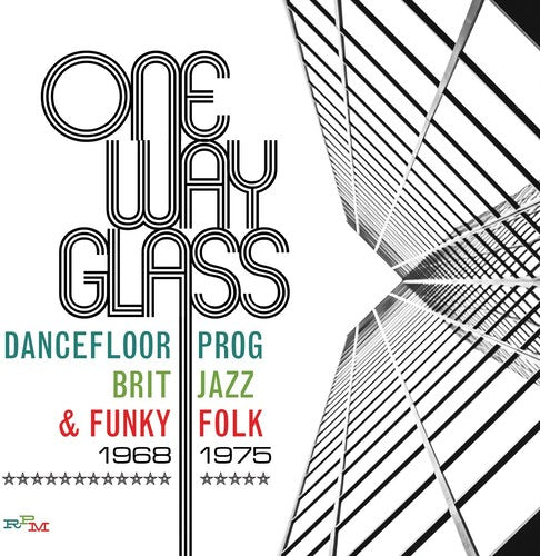 One Way Glass: Dancefloor Prog Brit Jazz & Funky - One Way Glass: Dancefloor Prog Brit Jazz & Funky Folk 1968-1975