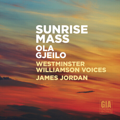 Gjeilo/ Westminster Williamson Voices/ Jordan - Sunrise Mass