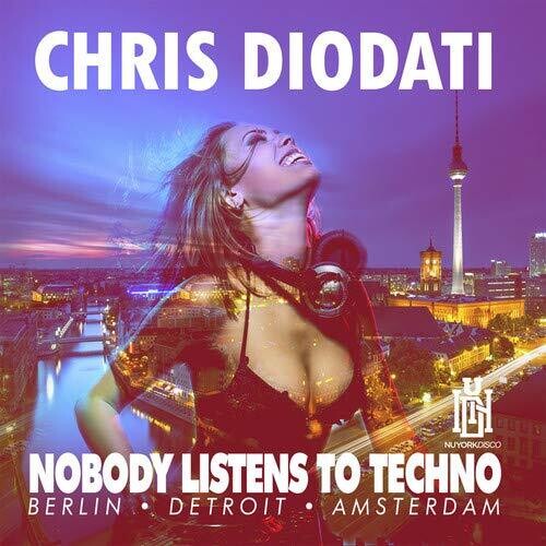 Chris Diodati - Nobody Listens To Techno