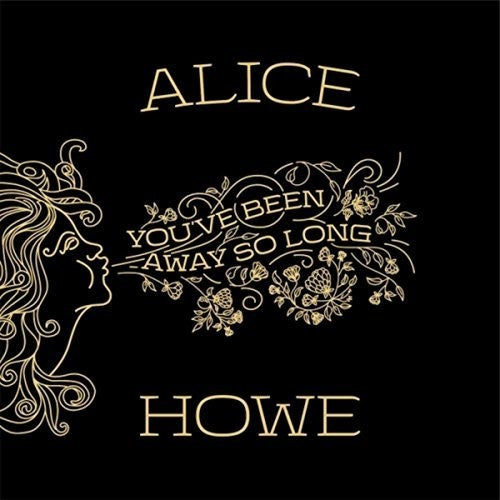 Alice Howe - You've Been Away So Long