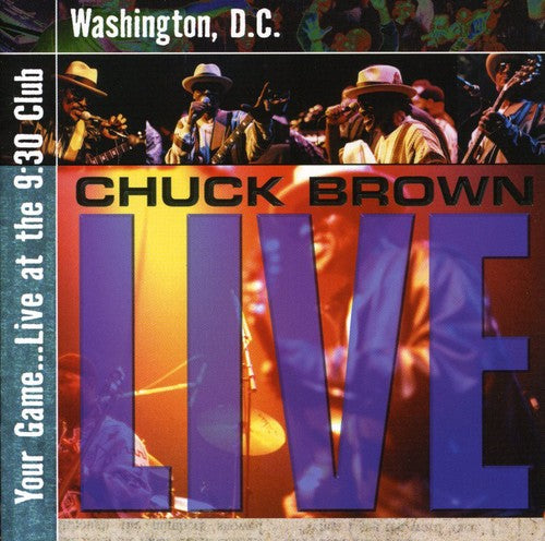 Chuck Brown - Your Game Live at the 9:30