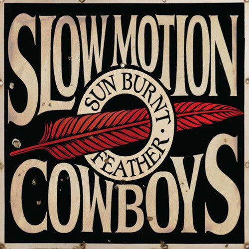 Slow Motion Cowboys - Sun Burnt Feather