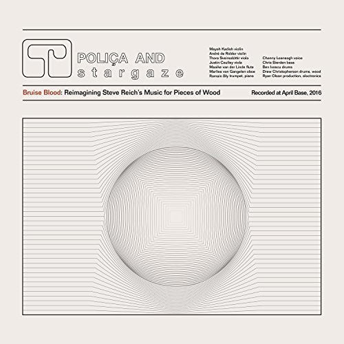 Polica - Bruise Blood: Reimagining Steve Reich's Music for Pieces of Wood