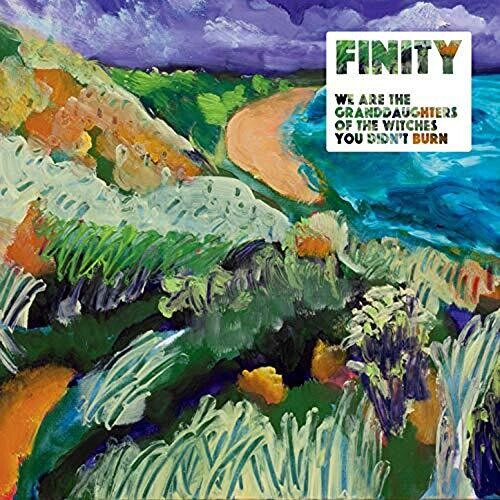 Finity - We Are The Granddaughters Of The Witches You Didn't Burn