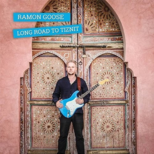 Ramon Goose - Long Road To Tiznit