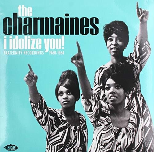 Charmaines - I Idolize You! Fraternity Recordings 1960-1964