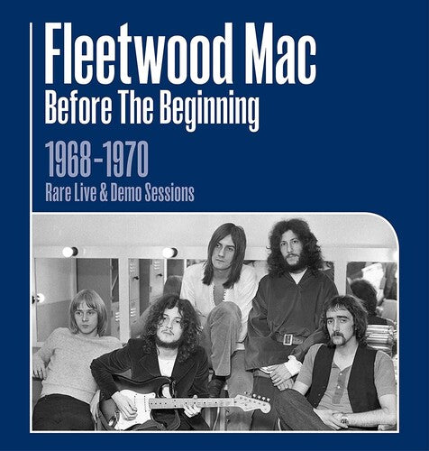 Fleetwood Mac - Before The Beginning: 1968-1970 Rare Live & Demo Sessions (Remastered)