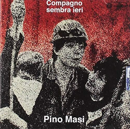 Pino Masi - Compagno Sembra Ieri