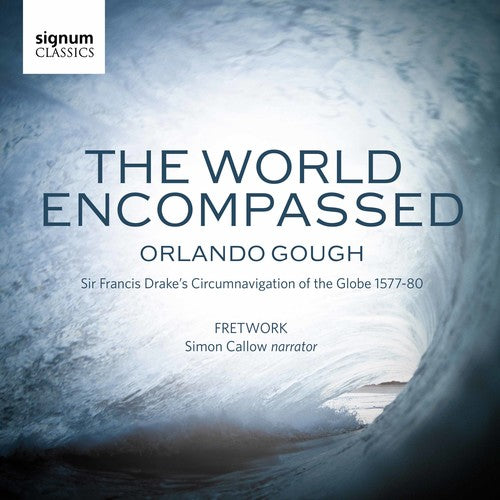 Alberti/ Fretwork; Simon Callow - Orl&O Gough: The World Encompassed