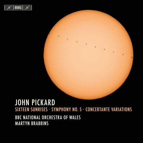 Pickard/ BBC National Orchestra of Wales - John Pickard: Sixteen Sunrises