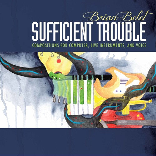 Belet/ Strange/ Kirchoff - Brian Belet: Sufficient Trouble