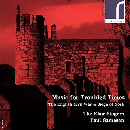 Byrd;/ Ebor Singers/ Gameson - Music for Troubled Times - the English Civil War