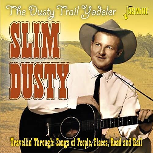 Slim Dusty - Dusty Trail Yodeler: Travellin' Through - Songs Of People, Places,Road & Rail