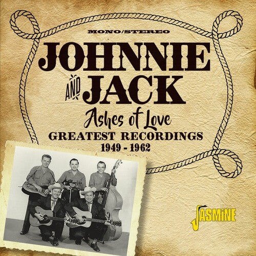 Johnnie & Jack - Ashes Of Love: Greatest Recordings 1949-1962
