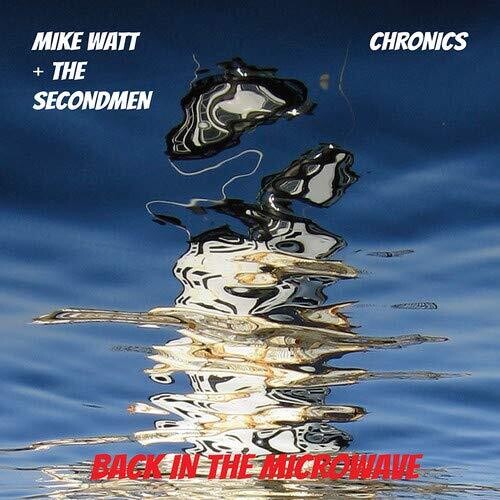 Mike Watt / Secondman & Chronics - Microwave Up In Flames