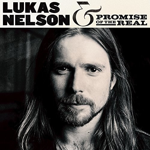 Lukas Nelson / Promise of the Real - Lukas Nelson & Promise Of The Real