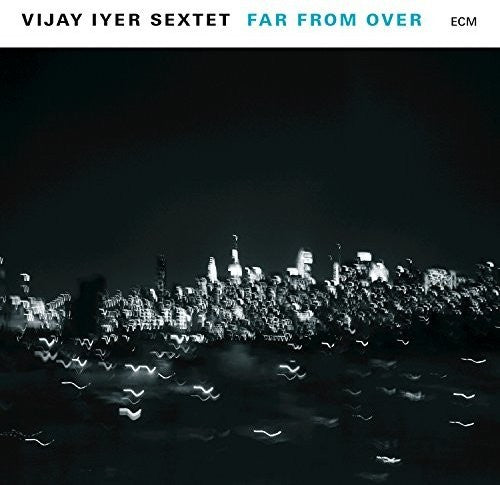 Vijay Iyer - Far From Over