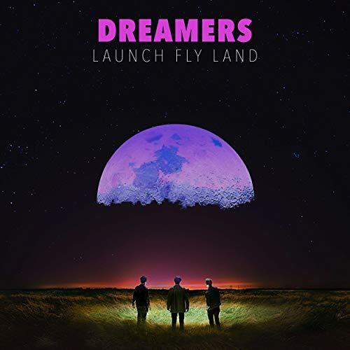 Dreamers - Launch, Fly, Land