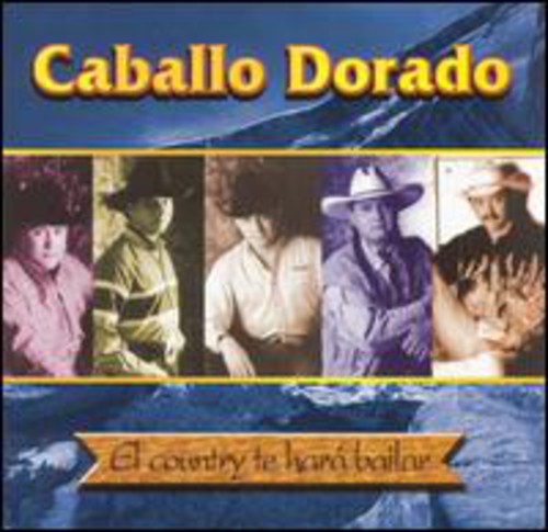 Caballo Dorado - El Country Te Hara Bailar