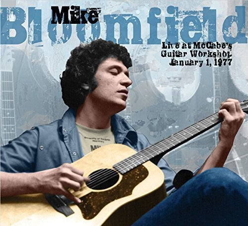 Mike Bloomfield - Live At Mccabe's Guitar Workshop January 1 1977